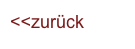 <<zurück