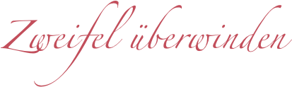 Zweifel überwinden
